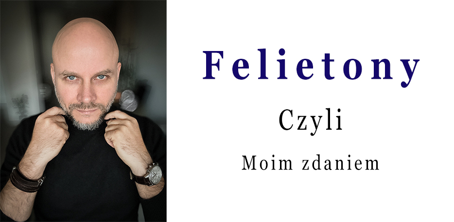 Agent nieruchomości Felierony czyli moim zdaniem Dariusz Światłowski